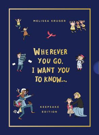 Wherever You Go, I Want You to Know (Keepsake Edition) by Melissa B Kruger