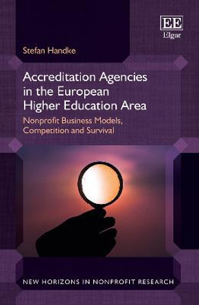 Accreditation Agencies in the European Higher Education Area: Nonprofit Business Models, Competition and Survival by Stefan Handke