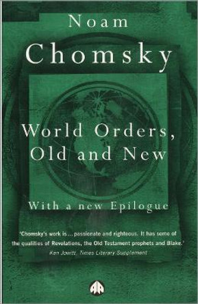 World Orders, Old and New by Noam Chomsky