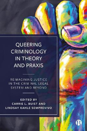 Queering Criminology in Theory and Praxis: Reimagining Justice in the Criminal Legal System and Beyond by Luca Suede Connolly