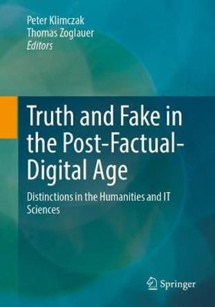 Truth and Fake in the Post-Factual Digital Age: Distinctions in the Humanities and IT Sciences by Peter Klimczak
