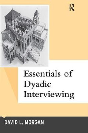 Essentials of Dyadic Interviewing by David L. Morgan