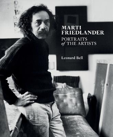 Marti Friedlander: Portraits of the Artists by Leonard Bell