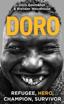 Doro: Refugee, hero, champion, survivor by Brendan Woodhouse
