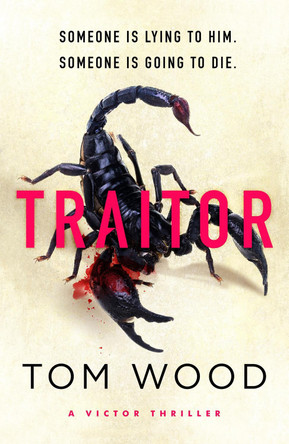 Traitor: The most twisty, action-packed action thriller of the year by Tom Wood