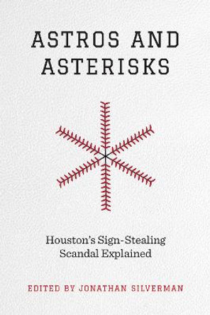 Astros and Asterisks: Houston's Sign-Stealing Scandal Explained by Jonathan Silverman