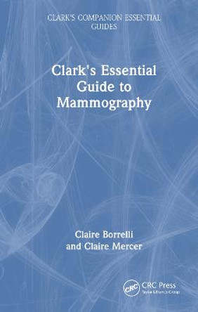 Clark's Essential Guide to Mammography by Claire Borrelli