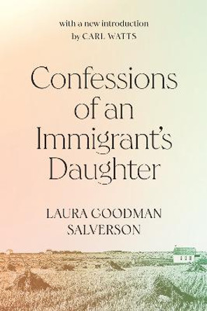 Confessions of an Immigrant's Daughter by Laura Goodman Salverson
