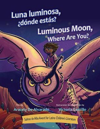 Luna Luminosa, Donde Estas? / Luminous Moon, Where Are You? by Aracely De Alvarado