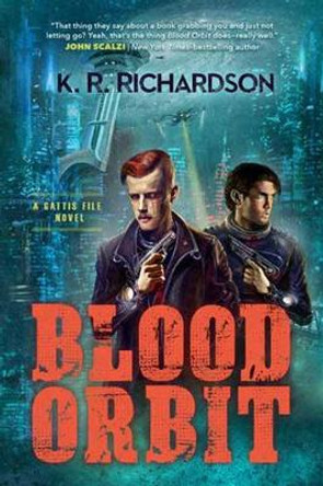 Blood Orbit: A Gattis File Novel by K.R. Richardson