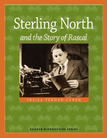 Sterling North and the Story of Rascal by Sheila Terman Cohen