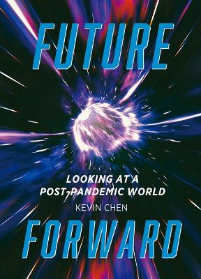 Future Forward: Looking at a Post-Pandemic World by Kevin Chen