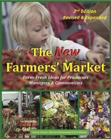 The New Farmers' Market: Farm-Fresh Ideas for Producers, Managers & Communities by Vance Corum