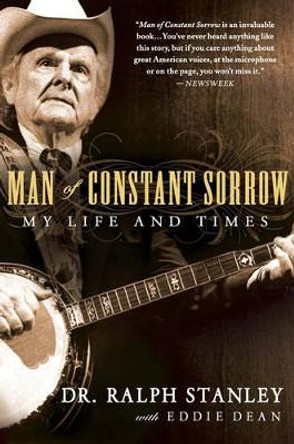 Man Of Constant Sorrow: My Life and Times by Ralph Stanley