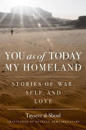 You as of Today My Homeland: Stories of War, Self, and Love by Tayseer Al-Sboul