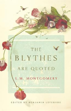 The Blythes Are Quoted: Penguin Modern Classics Edition by L. M. Montgomery