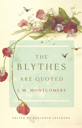 The Blythes Are Quoted: Penguin Modern Classics Edition by L. M. Montgomery