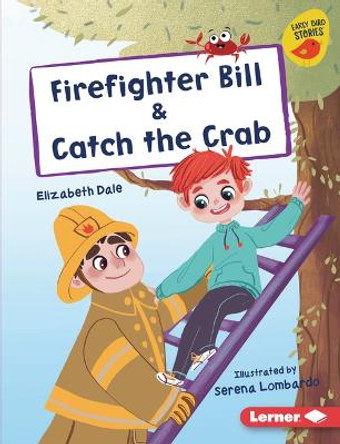 Firefighter Bill & Catch the Crab by Elizabeth Dale