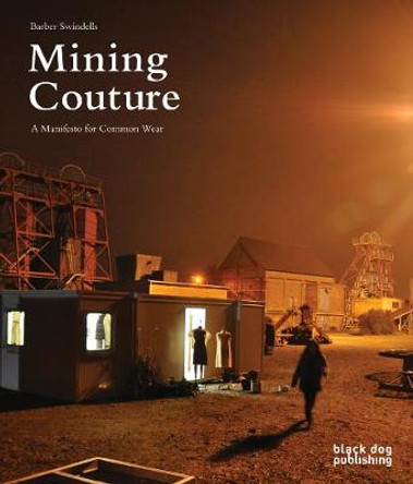 Mining Couture: A Manifesto for Common Wear by Barber Swindells