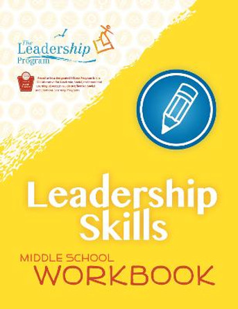 Leadership Skills: Middle School Workbook: Violence Prevention Program by The Leadership Program