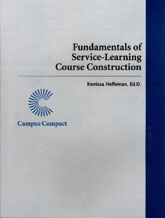 Fundamentals of Service-Learning Course Construction by Kerrissa Heffernan