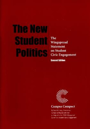 The New Student Politics: The Wingspread Statement on Student Civic Engagement by Sarah E. Long