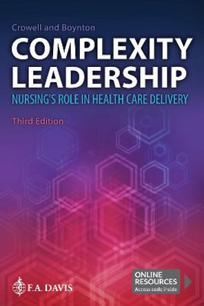 Complexity Leadership: Nursing's Role in Health Care Delivery by Diana M. Crowell
