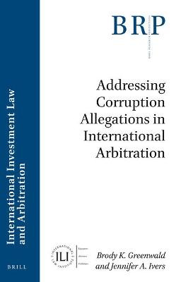 Addressing Corruption Allegations in International Arbitration by Brody Greenwald