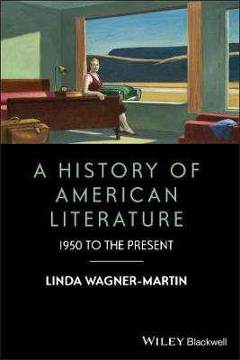 A History of American Literature: 1950 to the Present by Linda Wagner-Martin