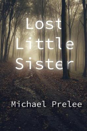 Lost Little Sister by Michael Prelee