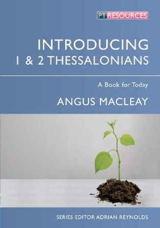 Introducing 1 & 2 Thessalonians: A Book for Today by Angus MacLeay