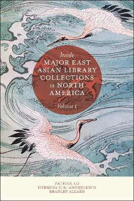 Inside Major East Asian Library Collections in North America, Volume 1 by Patrick Lo