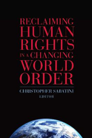 Reclaiming Human Rights in a Changing World Order by Christopher Sabatini