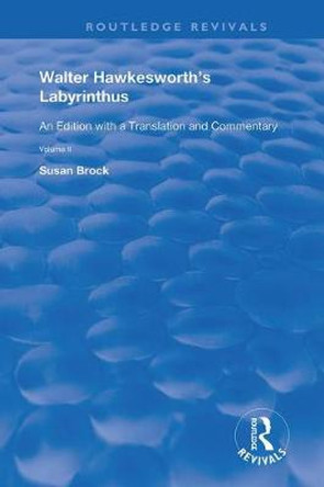 Walter Hawkesworth's Labyrinthus: An Edition with a Translation and Commentary Volume I by Susan Brock