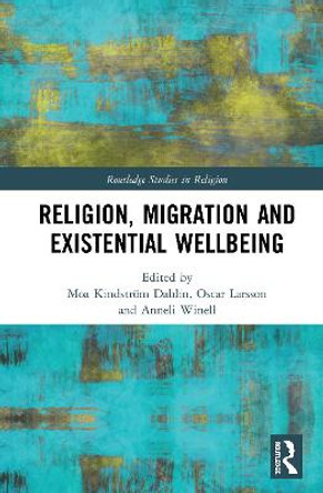 Religion, Migration, and Existential Wellbeing by Anneli Winell