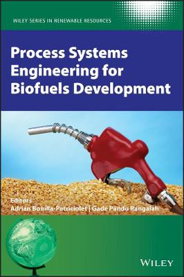 Process Systems Engineering for Biofuels Development by A Bonilla–Petrici