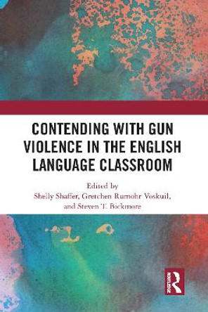 Contending with Gun Violence in the English Language Classroom by Shelly Shaffer