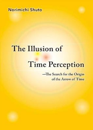 The Illusion Of Time Perception Norimichi Shuto 9781642730708