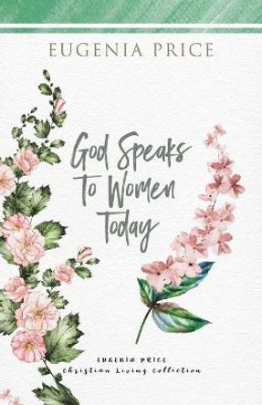 God Speaks to Women Today by Eugenia Price