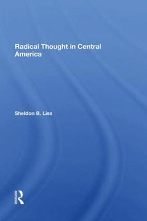 Radical Thought In Central America by Sheldon B Liss