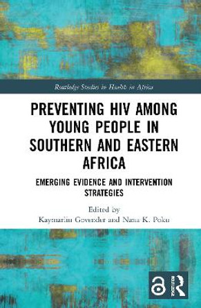 Preventing HIV Among Young People in Southern and Eastern Africa: Emerging Evidence and Intervention Strategies by Kaymarlin Govender