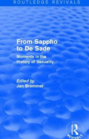 From Sappho to De Sade (Routledge Revivals): Moments in the History of Sexuality by Jan N. Bremmer