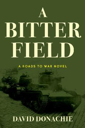 A Bitter Field: A Roads to War Novel by David Donachie