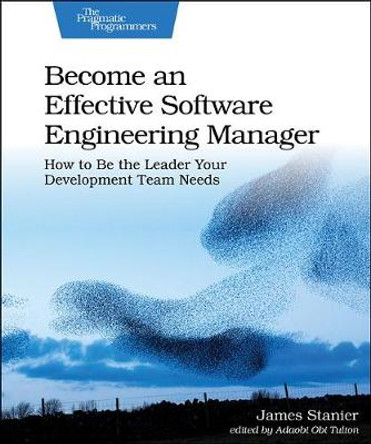 Become an Effective Software Engineering Manager by James Stanier