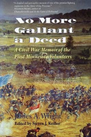 No More Gallant a Deed: A Civil War Memoir of the First Minnesota Volunteers by Professor James Wright