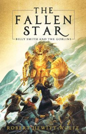 The Fallen Star: Billy Smith and the Goblins, Book 2 by Robert Hewitt Wolfe