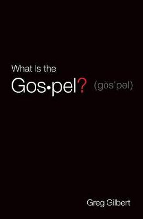 What Is the Gospel? (Pack of 25) by Greg Gilbert