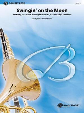 Swingin' on the Moon: Featuring: Blue Moon / Moonlight Serenade / How High the Moon, Conductor Score & Parts by Michael Kamuf