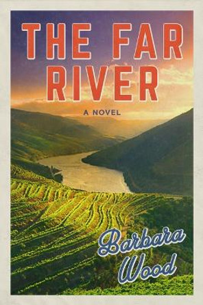 The Far River by Barbara Wood