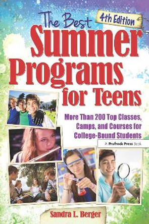 The Best Summer Programs for Teens: America's Top Classes, Camps, and Courses for College-Bound Students by Sandra Berger